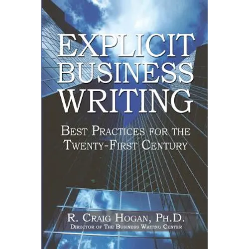 Explicit Business Writing: Best Practices for the Twenty-First Century - Paperback