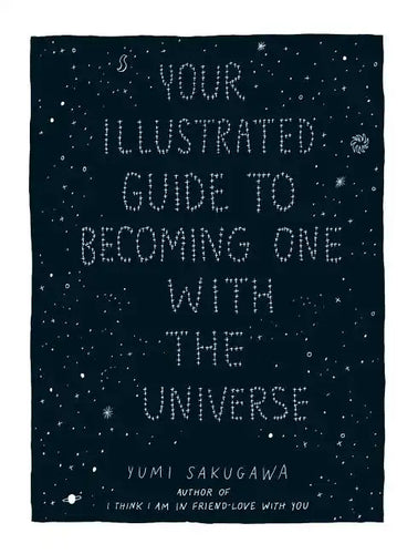 Your Illustrated Guide to Becoming One with the Universe - Hardcover