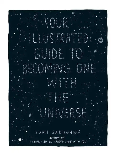 Your Illustrated Guide to Becoming One with the Universe - Hardcover