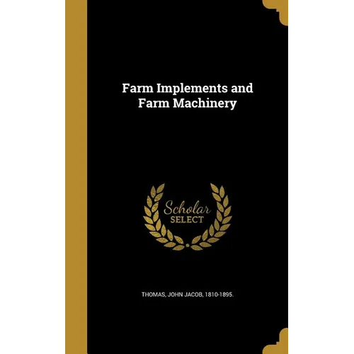 Farm Implements and Farm Machinery - Hardcover