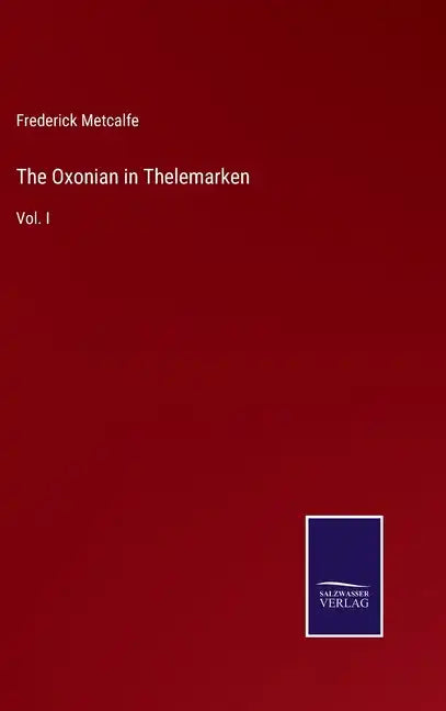 The Oxonian in Thelemarken: Vol. I - Hardcover