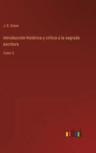 Introducción histórica y crítica a la sagrada escritura: Tomo 3 - Hardcover