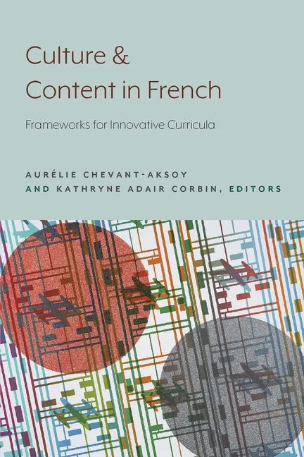 Culture and Content in French: Frameworks for Innovative Curricula - Paperback