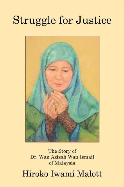 Struggle for Justice: The Story of Dr. Wan Azizah Wan Ismail of Malaysia - Paperback