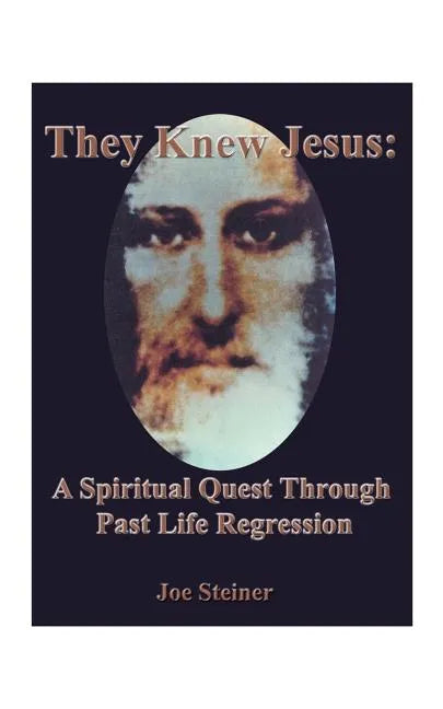 They Knew Jesus: A Spiritual Quest Through Past Life Regression - Paperback