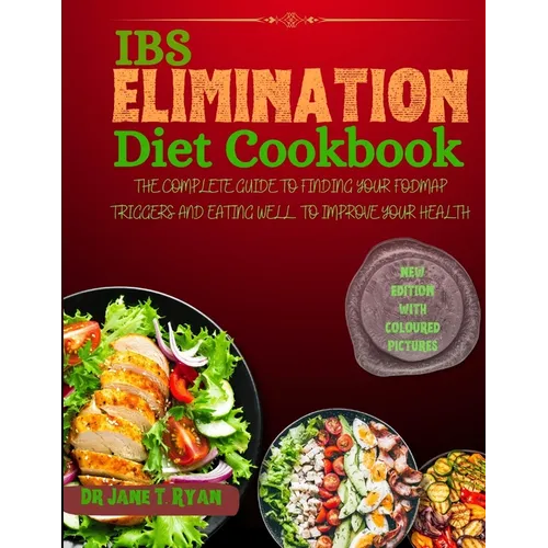 Ibs Elimination Diet Cookbook: The Complete Guide to Finding Your Fodmap Triggers and Eating Well to Improve Your Gut Health - Paperback