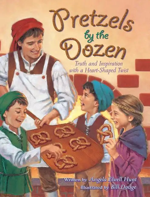 Pretzels by the Dozen: Truth and Inspiration with a Heart-Shaped Twist! - Hardcover