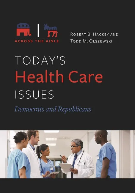 Today's Health Care Issues: Democrats and Republicans - Hardcover