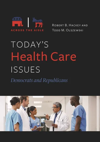 Today's Health Care Issues: Democrats and Republicans - Hardcover
