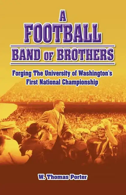 A Football Band of Brothers: Forging the University of Washington's First National Championship - Paperback