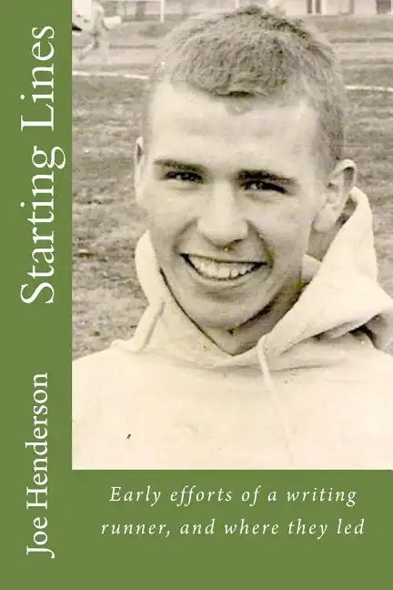 Starting Lines: Early efforts of a writing runner, and where they led - Paperback
