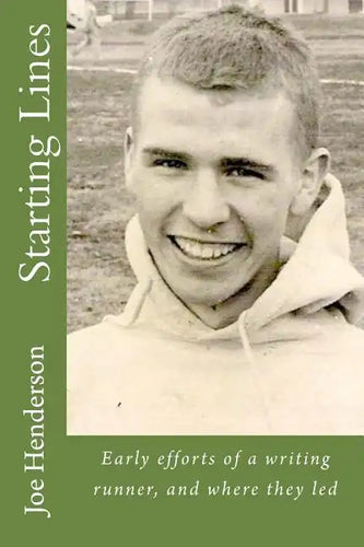 Starting Lines: Early efforts of a writing runner, and where they led - Paperback