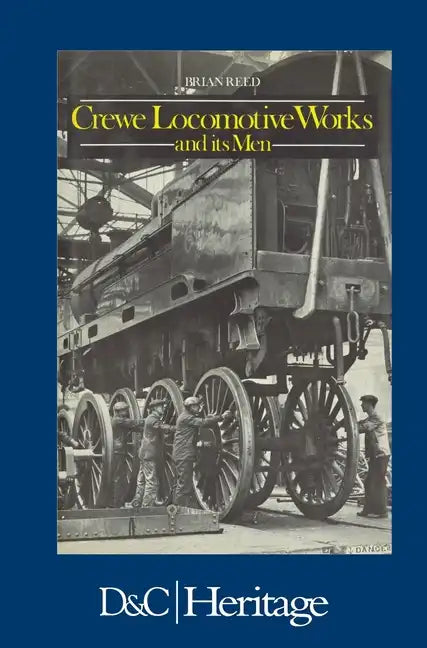 Crewe Locomotive Works and its Men - Hardcover