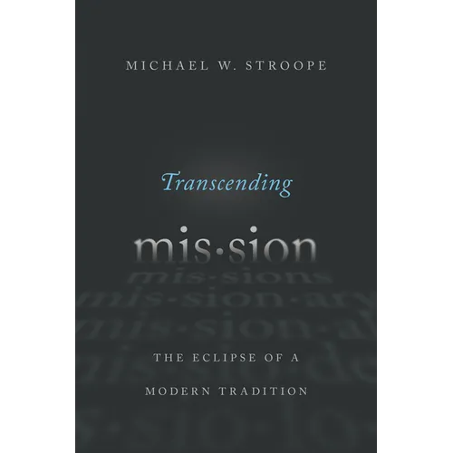 Transcending Mission: The Eclipse of a Modern Tradition - Paperback