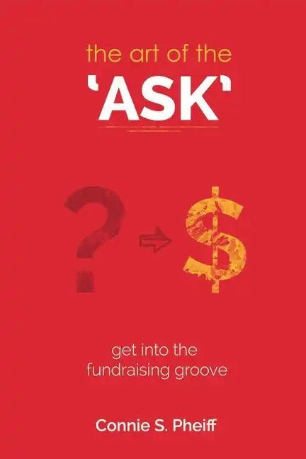 The Art of the Ask: Get in your fundraising groove - Paperback