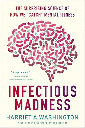 Infectious Madness: The Surprising Science of How We Catch Mental Illness - Paperback