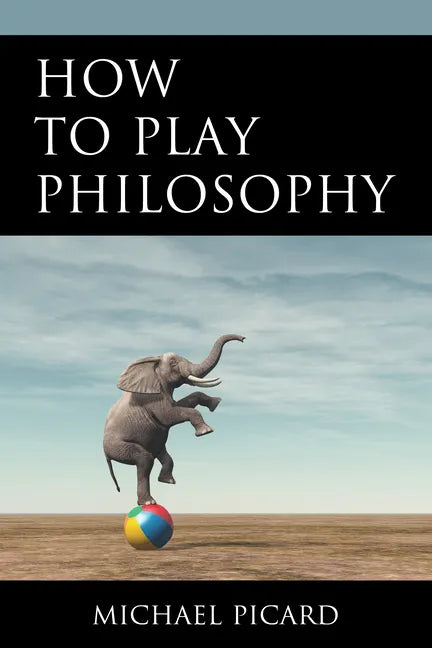 How to Play Philosophy - Paperback