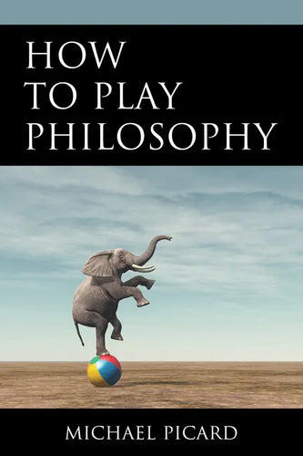 How to Play Philosophy - Paperback