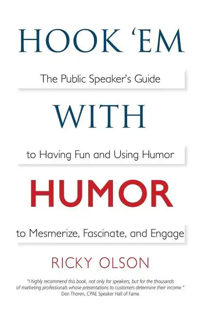 Hook 'em with Humor: The Public Speaker's Guide to Having Fun and Using Humor to Mesmerize, Fascinate, and Engage - Paperback