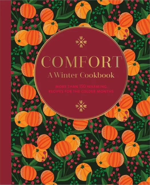Comfort: A Winter Cookbook: More Than 150 Warming Recipes for the Colder Months - Hardcover