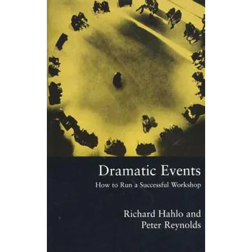 Dramatic Events: How to Run a Workshop for Theater, Education or Business - Paperback