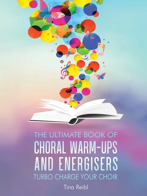 The Ultimate Book of Choral Warm-Ups and Energisers: Turbo Charge Your Choir - Paperback