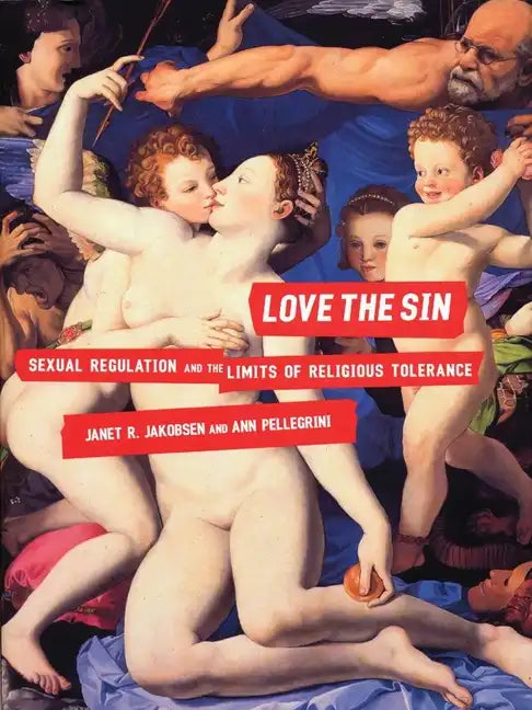 Love the Sin: Sexual Regulation and the Limits of Religious Tolerance - Paperback