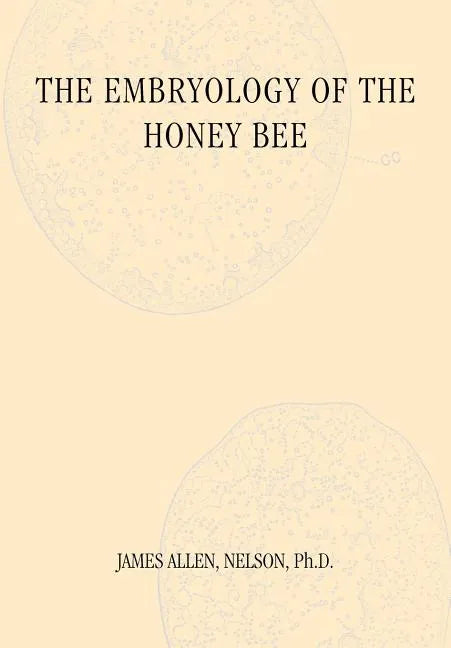 The Embryology of the Honey Bee - Paperback