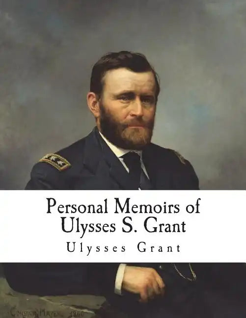 Personal Memoirs of Ulysses S. Grant - Paperback