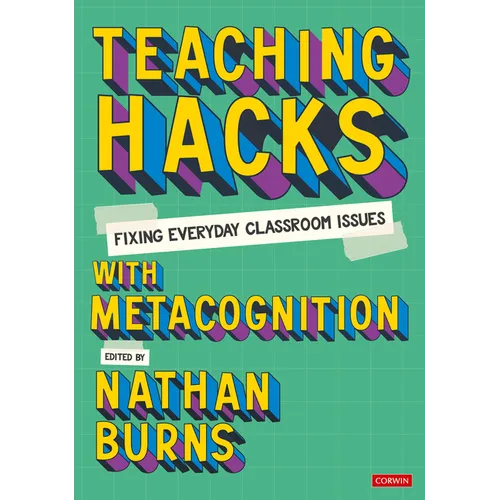 Teaching Hacks: Fixing Everyday Classroom Issues with Metacognition - Hardcover