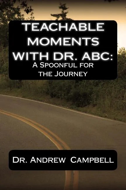 Teachable Moments With Dr. ABC: A Spoonful for the Journey - Paperback