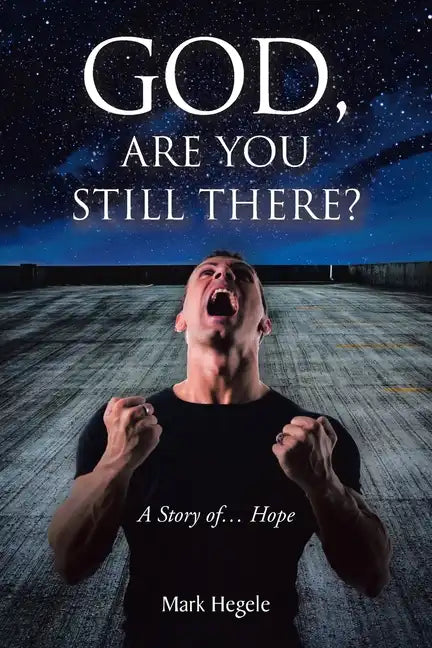 God, Are You Still There?: A story of... hope - Paperback