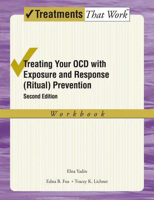 Treating Your Ocd with Exposure and Response (Ritual) Prevention Therapy: Workbook - Paperback