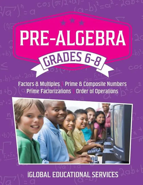Pre-Algebra: Grades 6-8: Factors, Multiples, Prime & Composite Numbers, Prime Factorizations, Order of Operations - Paperback