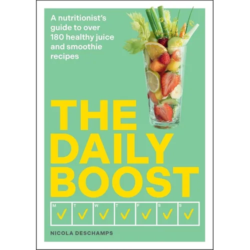 The Daily Boost: A Nutritionist's Guide to Over 180 Healthy Juice and Smoothie Recipes - Paperback