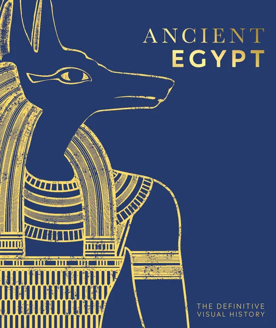Ancient Egypt: The Definitive Visual History - Hardcover