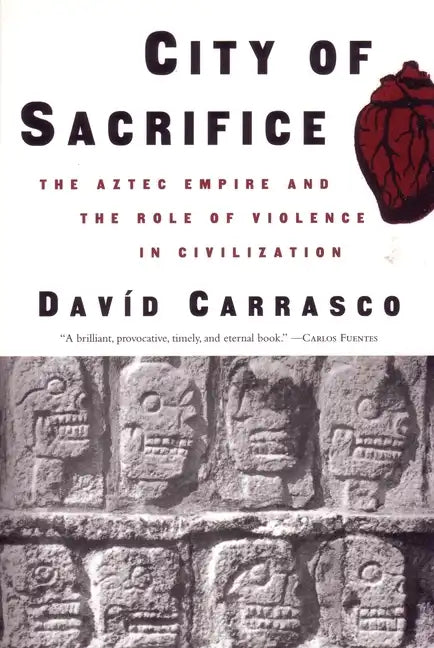 City of Sacrifice: The Aztec Empire and the Role of Violence in Civilization - Paperback