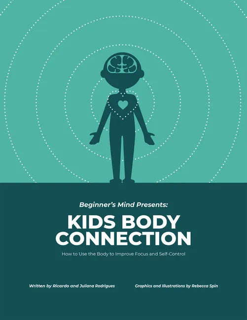 Kids Body Connection: How to Use Your Body to Improve Focus and Self-Control - Paperback