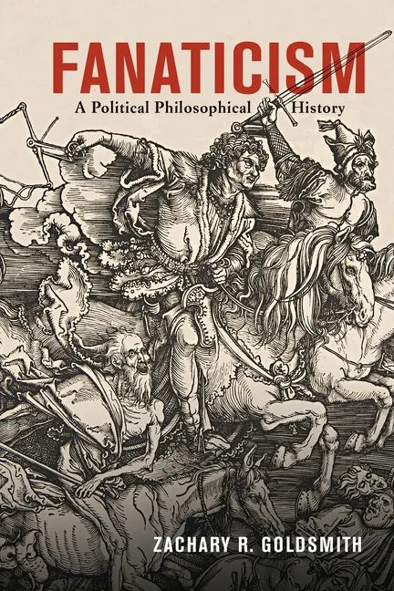 Fanaticism: A Political Philosophical History - Hardcover