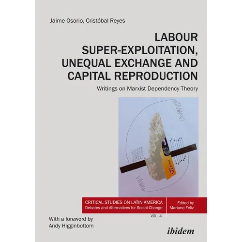 Labour Super-Exploitation, Unequal Exchange and Capital Reproduction: Writings on Marxist Dependency Theory - Paperback