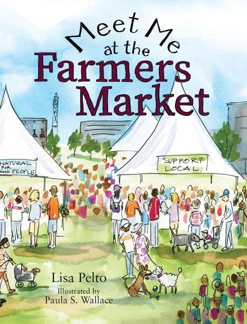 Meet Me at the Farmers Market - Hardcover