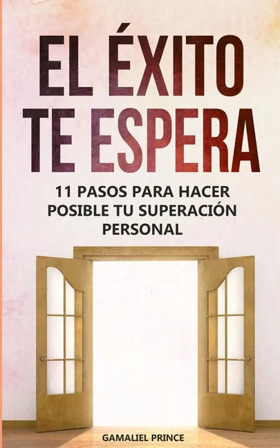 El éxito te espera: 11 pasos para hacer posible tu superación personal - Paperback