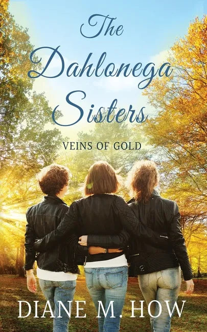 The Dahlonega Sisters: Veins of Gold - Paperback