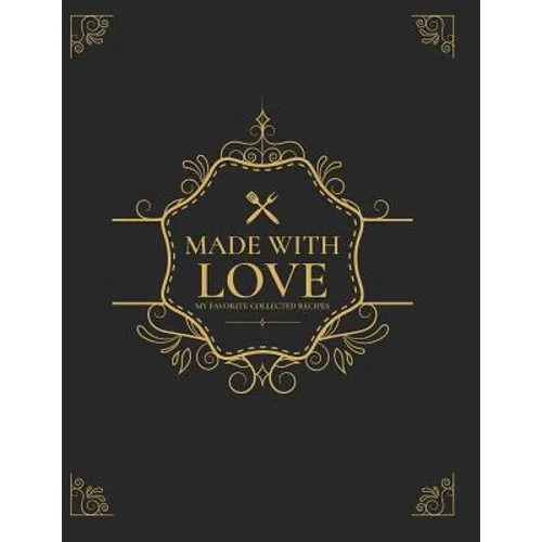 Made With Love: My Favorite Collected Recipes - Paperback