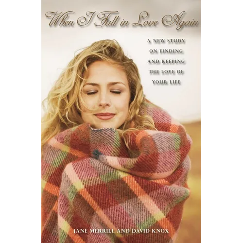 When I Fall in Love Again: A New Study on Finding and Keeping the Love of Your Life - Hardcover