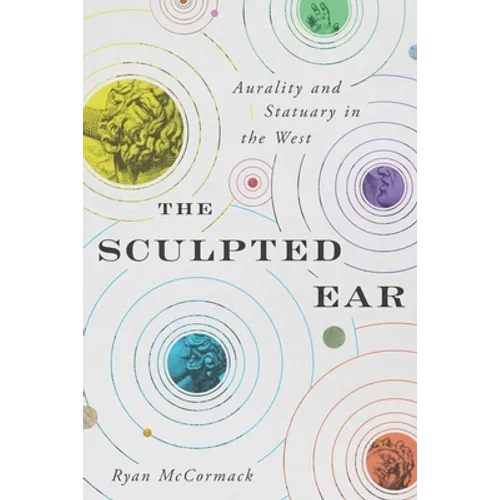 The Sculpted Ear: Aurality and Statuary in the West