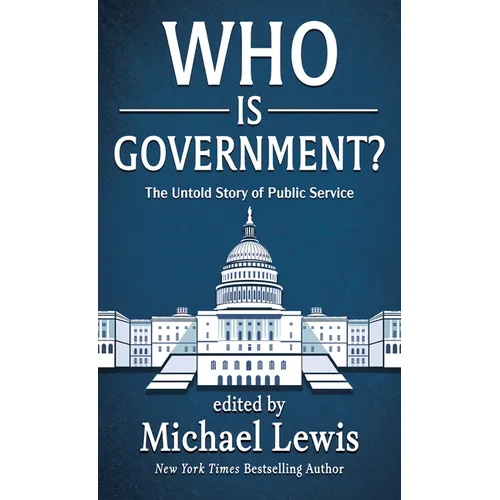 Who Is Government?: The Untold Story of Public Service - Hardcover