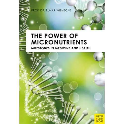The Power of Micronutrients: Milestones in Medicine and Health - Paperback