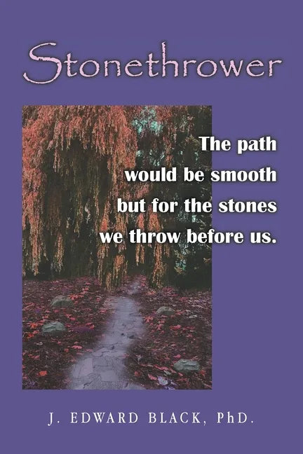 Stonethrower: The path would be smooth but for the stones we throw before us. - Paperback