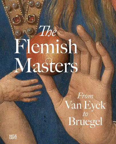 The Flemish Masters: From Van Eyck to Bruegel - Hardcover